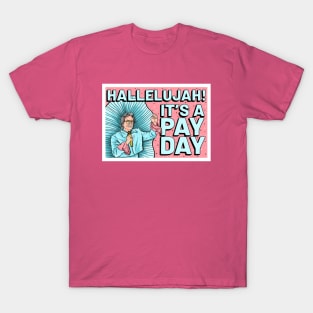 ITS A PAY DAY T-Shirt